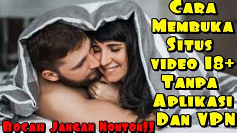 link film bokep indo|Cara Membuka Video 18+ Tanpa VPN, Mudah dan。